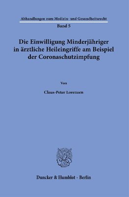 Die Einwilligung Minderjähriger in ärztliche Heileingriffe am Beispiel der Coronaschutzimpfung.