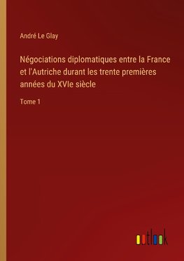 Négociations diplomatiques entre la France et l'Autriche durant les trente premières années du XVIe siècle