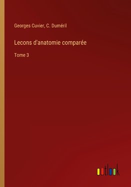 Lecons d'anatomie comparée