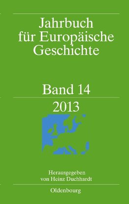 Jahrbuch für Europäische Geschichte / European History Yearbook, Band 14, Jahrbuch für Europäische Geschichte / European History Yearbook (2013)