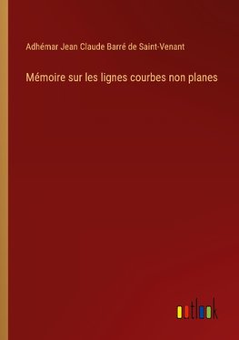 Mémoire sur les lignes courbes non planes