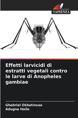 Effetti larvicidi di estratti vegetali contro le larve di Anopheles gambiae