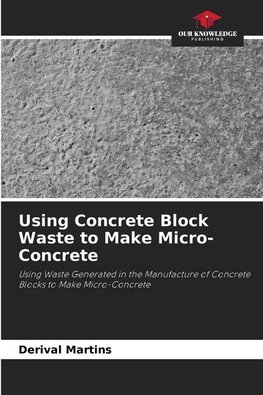 Using Concrete Block Waste to Make Micro-Concrete