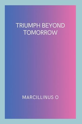 Triumph Beyond Tomorrow