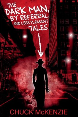 The Dark Man, By Referral and Less Pleasant Tales