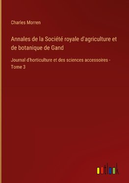 Annales de la Société royale d'agriculture et de botanique de Gand