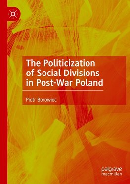 The Politicization of Social Divisions in Post-War Poland