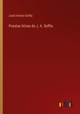Poesias liricas de J. A. Soffia