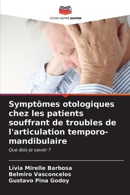 Symptômes otologiques chez les patients souffrant de troubles de l'articulation temporo-mandibulaire