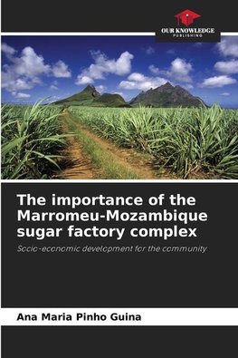 The importance of the Marromeu-Mozambique sugar factory complex