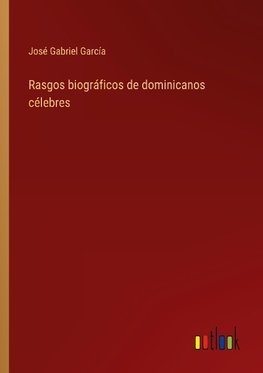 Rasgos biográficos de dominicanos célebres