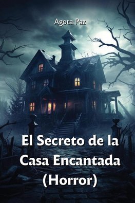 El Secreto de la  Casa Encantada  (Horror)