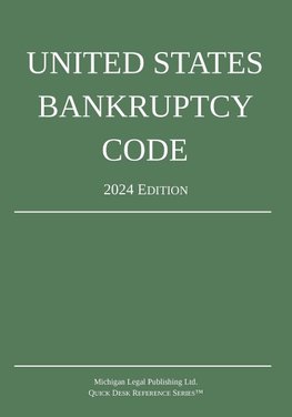 United States Bankruptcy Code; 2024 Edition