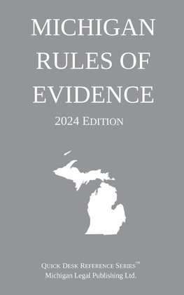 Michigan Rules of Evidence; 2024 Edition