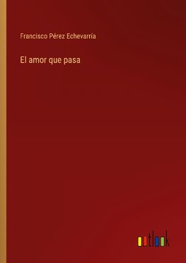 El amor que pasa