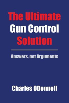 The Ultimate Gun Control Solution