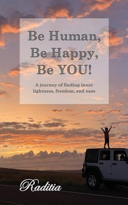 Be Human, Be Happy, Be You!