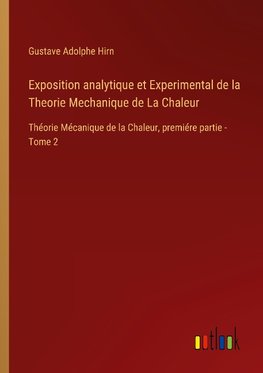 Exposition analytique et Experimental de la Theorie Mechanique de La Chaleur