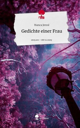 Gedichte einer Frau. Life is a Story - story.one