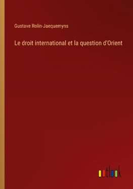 Le droit international et la question d'Orient