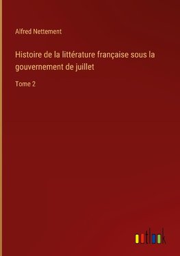 Histoire de la littérature française sous la gouvernement de juillet