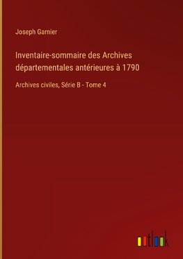 Inventaire-sommaire des Archives départementales antérieures à 1790