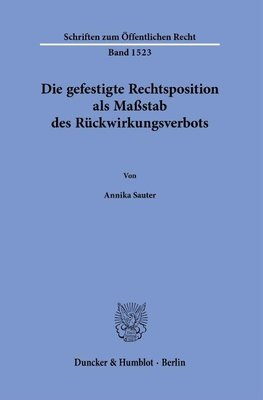 Die gefestigte Rechtsposition als Maßstab des Rückwirkungsverbots.