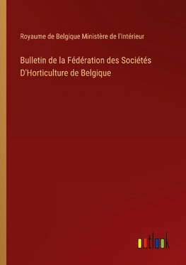 Bulletin de la Fédération des Sociétés D'Horticulture de Belgique