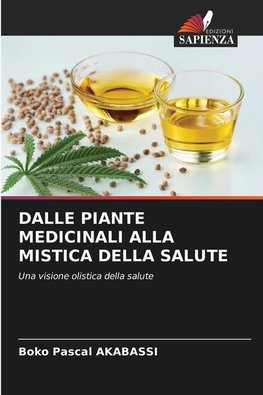 DALLE PIANTE MEDICINALI ALLA MISTICA DELLA SALUTE