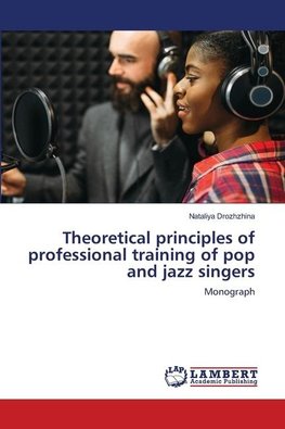 Theoretical principles of professional training of pop and jazz singers