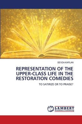 REPRESENTATION OF THE UPPER-CLASS LIFE IN THE RESTORATION COMEDIES