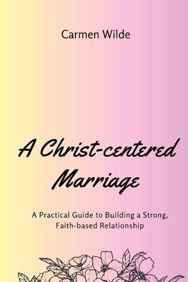 A Christ-centered Marriage (Large Print Edition)