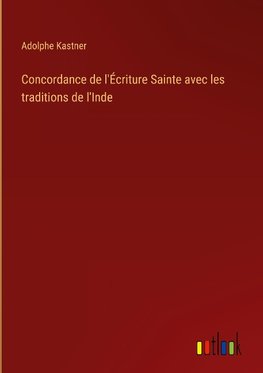 Concordance de l'Écriture Sainte avec les traditions de l'Inde