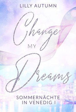 Change my Dreams - Sommernächte in Venedig