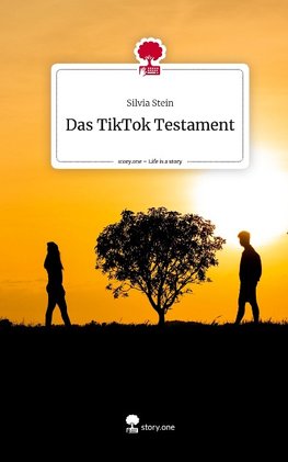 Das TikTok Testament. Life is a Story - story.one