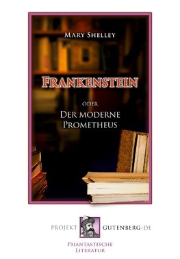 Franeknstein oder Der moderne Prometheus