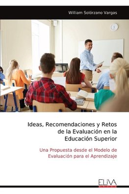 Ideas, Recomendaciones y Retos de la Evaluación en la Educación Superior