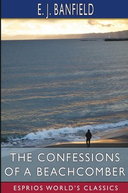 The Confessions of a Beachcomber (Esprios Classics)