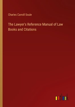 The Lawyer's Reference Manual of Law Books and Citations