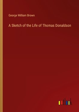 A Sketch of the Life of Thomas Donaldson