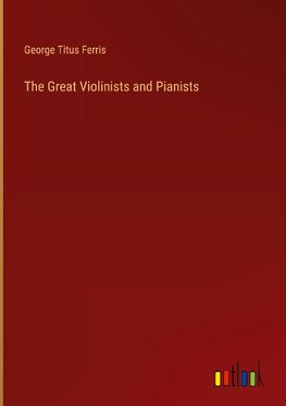 The Great Violinists and Pianists