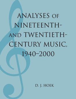 Analyses of Nineteenth- And Twentieth-Century Music, 1940-2000