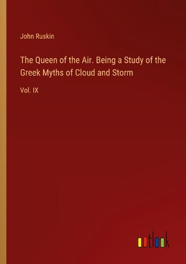 The Queen of the Air. Being a Study of the Greek Myths of Cloud and Storm