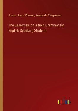 The Essentials of French Grammar for English Speaking Students