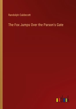 The Fox Jumps Over the Parson's Gate