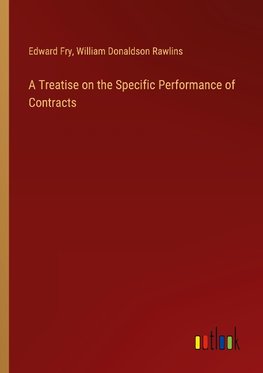 A Treatise on the Specific Performance of Contracts