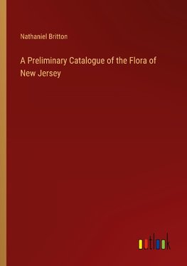 A Preliminary Catalogue of the Flora of New Jersey