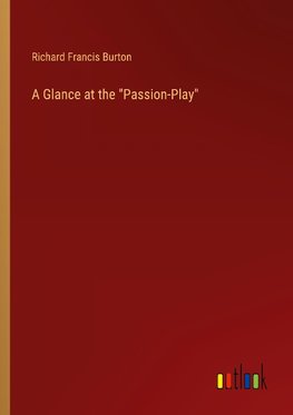 A Glance at the "Passion-Play"