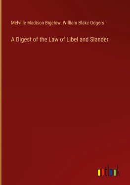 A Digest of the Law of Libel and Slander