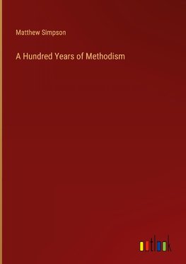 A Hundred Years of Methodism